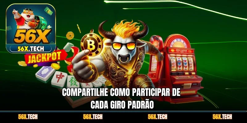 Compartilhe como participar de cada giro padrão