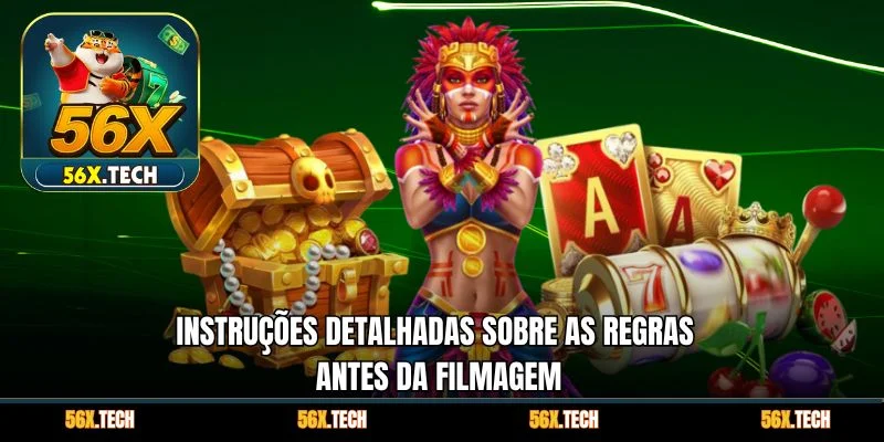 Instruções detalhadas sobre as regras antes da filmagem