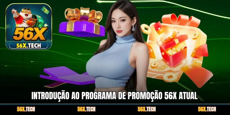 Introdução ao programa de promoção 56x atual
