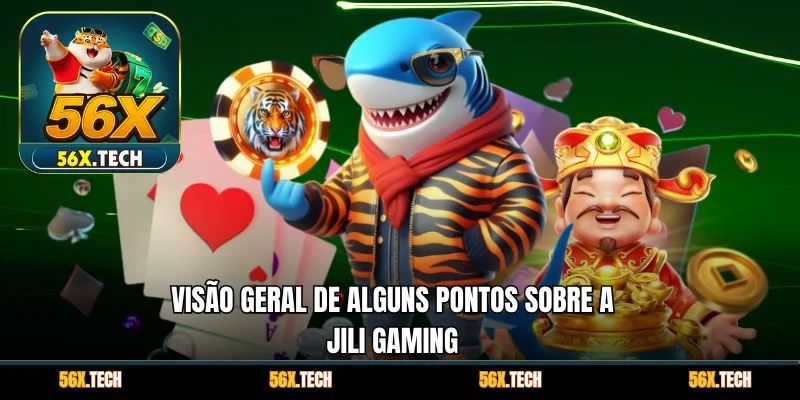 Visão geral de alguns pontos sobre a Jili Gaming 